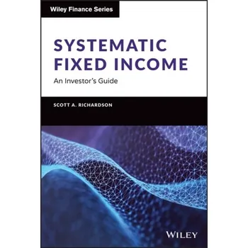 Systematic Fixed Income: An Investor's Guide - Richardson, Charles Scott