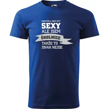 Sablio Tričko s potiskem Nechtěla jsem být sexy, ale jsem školnice - modré 5XL