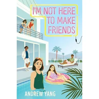 I'm Not Here to Make Friends - Heyman, Andrew; Yang, James