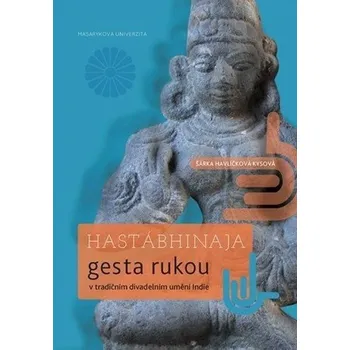 Umění Hastábhinaja: Gesta rukou v tradičním divadelním umění Indie