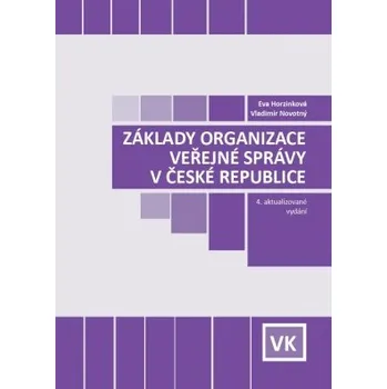 Základy organizace veřejné správy v ČR 4 vydání - Horzinková Eva Novotný Vladimír