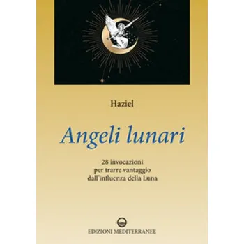 Osobní rozvoj Angeli lunari. 28 invocazioni per trarre vantaggio dall'influenza della luna – Haziel (IT)