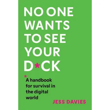 Cizojazyčná kniha No One Wants to See Your D*ck: A Handbook for Survival in the Digital World – Jess Davies (EN)