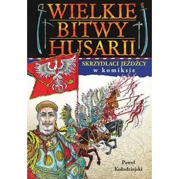 Komiks pro dospělé Wielkie bitwy husarii w komiksie - Joanna Wieliczka-Szarek