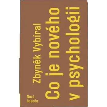 Co je nového v psychologii - Zbyněk Vybíral