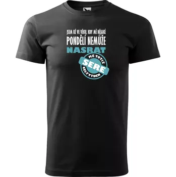 Pánské tričko Sablio Tričko s potiskem Jsem už ve věku, kdy mě nějaké pondělí nemůže nasrat - černé 5XL