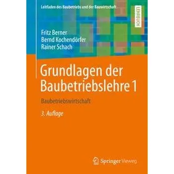 Grundlagen der Baubetriebslehre 1 - Berner, Fritz