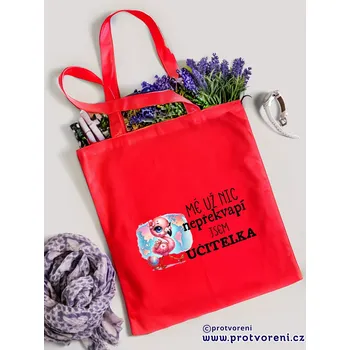 Taška s potiskem Textilní taška, Mě už nic nepřekvapí , jsem učitelka, bavlněná, 41x37cm, mix barev, 1 kus Vyberte si barvu ZDE:: červená