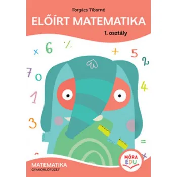 Matematika Előírt matematika - 1. osztály (Forgács Tiborné)(List)