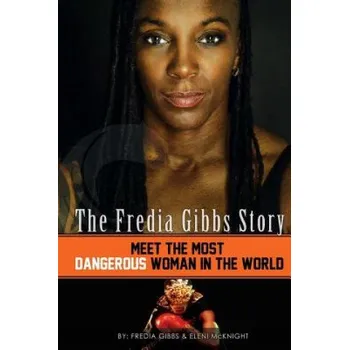 Učebnice The Fredia Gibbs Story: Meet The Most Dangerous Woman In The World – Fredia Gibbs,Eleni McKnight,Dawn Vann (EN)