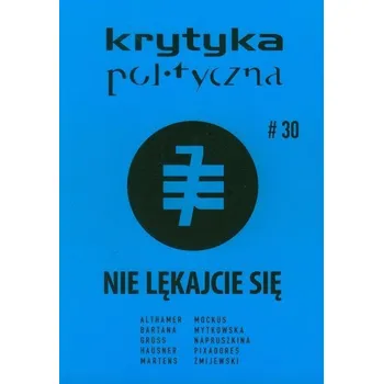 Umění Krytyka Polityczna #30 Nie lękajcie się 30 / 2015