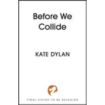 Before We Collide - Dylan, Kate