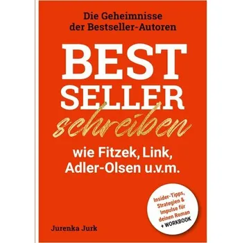 Bestseller schreiben wie Fitzek, Link, Adler-Olsen u.v.m. - Jurk, Jurenka