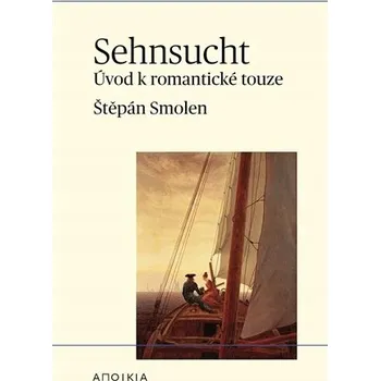 Umění Sehnsucht Štěpán Smolen