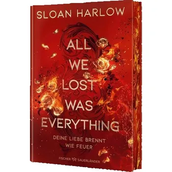 All We Lost Was Everything - Deine Liebe brennt wie Feuer - Harlow, Sloan