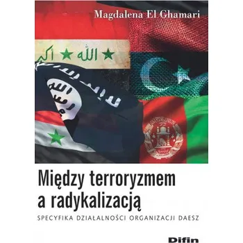 Między terroryzmem a radykalizacją (El Ghamari Magdalena)(Brožovaná)