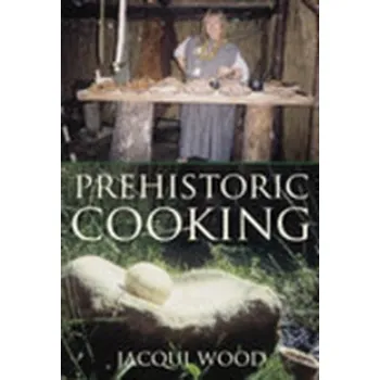 Cestování Prehistoric Cooking - Spooner, Liz; Woodcock, Jacqui
