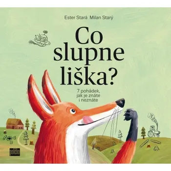 Pohádka Co slupne liška?: 7 pohádek, jak je znáte i neznáte - Ester Stará, Milan Starý (2025, pevná)