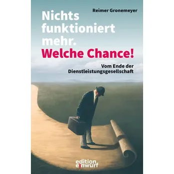 Nichts funktioniert mehr. Welche Chance! - Gronemeyer, Reimer
