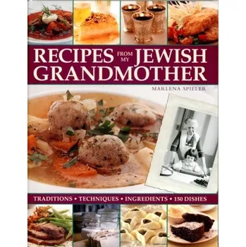 Recipes from My Jewish Grandmothers Kitchen - Marlena Spieler