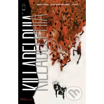 Komiks pro dospělé Killadelphia, Volume 2: Burn Baby Burn - Rodney Barnes Image Comics