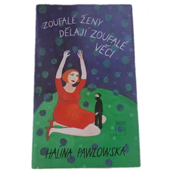 Zoufalé ženy dělají zoufalé věci - ANTIKVARIÁT (Halina Pawlowská)