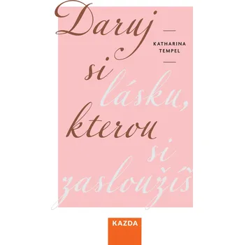 Kniha Daruj si lásku, kterou si zasloužíš