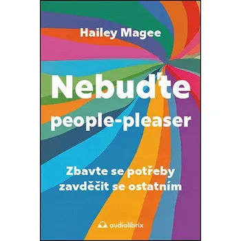 Nebuďte people-pleaser: Zbavte se potřeby zavděčit se ostatním Kniha