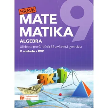 Matematika Hravá matematika 9 Algebra: Učebnice pro 9. ročník ZŠ a víceletá gymnázia Kniha