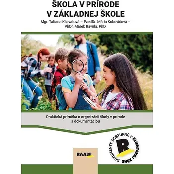 Škola v prírode v základnej škole: Praktická príručka o organizácii školy v prírode s dokumentáciou Kniha