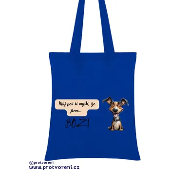 Taška s potiskem Textilní taška, Můj pes si myslí, že jsem boží, bavlněná, 41x37cm, mix barev, 1 kus Vyberte si barvu ZDE:: modrá