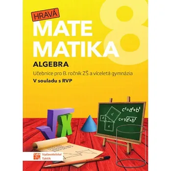 Matematika Hravá matematika 8 Algebra: Učebnice pro 8. ročník ZŠ a vídeletá gymnázia Kniha