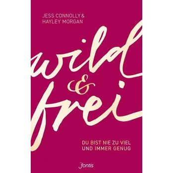 wild und frei - Connolly, Jess