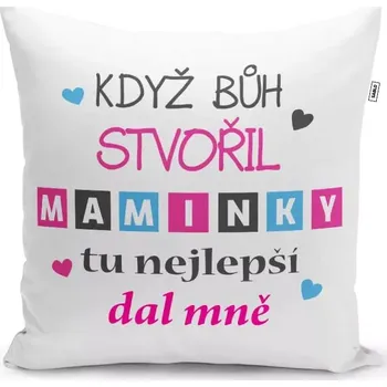 Polštář Sablio Polštář Když Bůh stvořil maminky: 40x40 cm