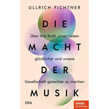 Die Macht der Musik - Fichtner, Ullrich