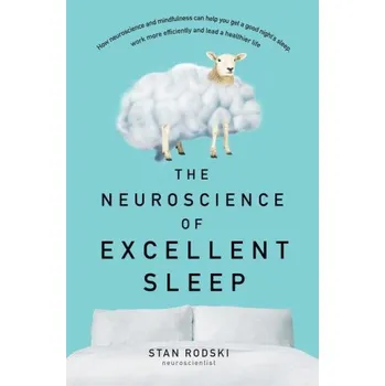 Populárně naučná literatura pro dospělé The Neuroscience of Excellent Sleep (Brožovaná)