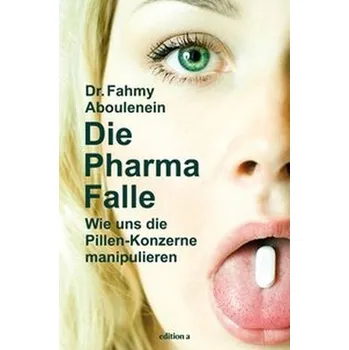 Die Pharma-Falle - Aboulenein, Fahmy
