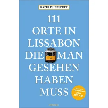 Cestování 111 Orte in Lissabon, die man gesehen haben muss - Becker, Kathleen [DE] (2025, Brožovaná, Emons Verlag)