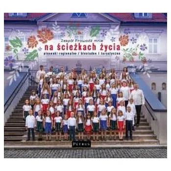 Na ścieżkach życia z piosenką. Prowadź mnie - Zespół "Prowadź mnie" pod kierunkiem Pawła Piotrowskiego