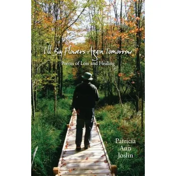 I'll Buy Flowers Again Tomorrow - Joslin, Patricia Ann