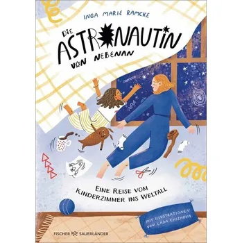 Die Astronautin von nebenan. Eine Reise vom Kinderzimmer ins Weltall - Ramcke, Inga Marie