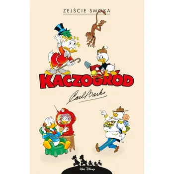 Kaczogród. Zejście smoka i inne historie z lat 1972–1994. Kaczogród - Barks, Carl