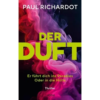Der Duft. Er führt dich ins Paradies. Oder in die Hölle - Richardot Paul