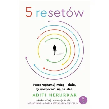 Osobní rozvoj 5 resetów. Przeprogramuj mózg i ciało, by uodpornić się na stres