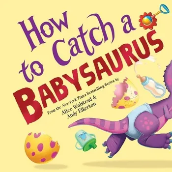 Cizojazyčná kniha How to Catch a Babysaurus - Walstead, Alice
