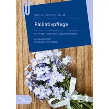 Palliativpflege - Feichtner, Angelika [DE] (2022, Měkká, facultas.wuv Universitäts)