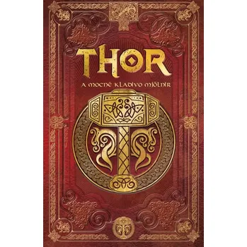Kniha Thor: A mocné kladivo Mjölnir - Sergio A. Sierra