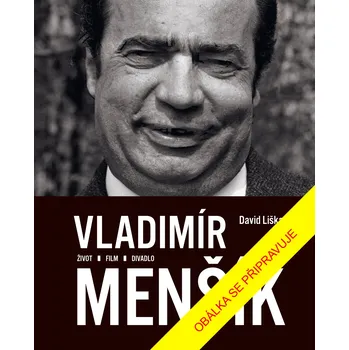 Literární biografie Vladimír Menšík. Život, film, divadlo