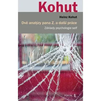 Dvě analýzy pana Z. a další práce - Heinz Kohut