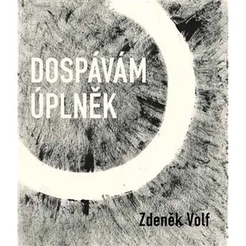 Poezie Dospávám úplněk - Zdeněk Volf